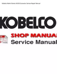 Kobelco Mark-8 Series SK350 Excavator Service Repair Manual preview