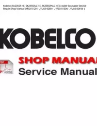 Kobelco SK235SR-1E  SK235SRLC-1E  SK235SRNLC-1E Crawler Excavator Service Repair Shop Manual (YF02-01201 -  YU02-00501 -  YF03-01300 -  YU03-00648 -) preview