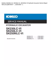 Kobelco SK230LC-VI   SK250LC-VI   SK250NLC-VI Hydraulic Excavator Service Repair Manual (LQ08-04501 ~   LL08-03001 ~) preview