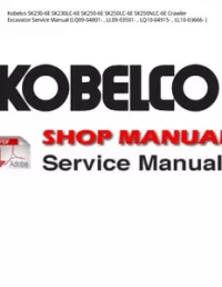 Kobelco SK230-6E SK230LC-6E SK250-6E SK250LC-6E SK250NLC-6E Crawler Excavator Service Manual (LQ09-04801-   LL09-03501-   LQ10-04915-   LL10-03666- ) preview