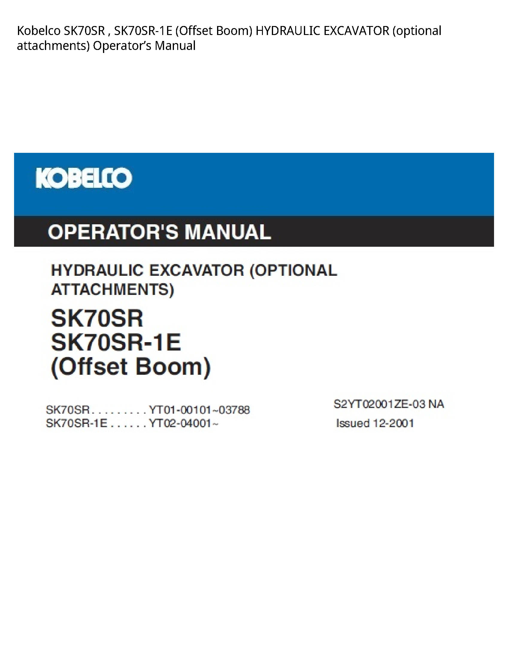 Kobelco SK70SR (Offset Boom) HYDRAULIC EXCAVATOR (optional attachments) Operator’s manual