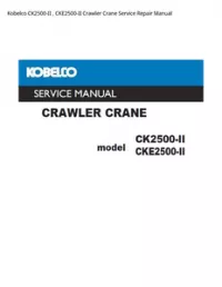 Kobelco CK2500-II   CKE2500-II Crawler Crane Service Repair Manual preview