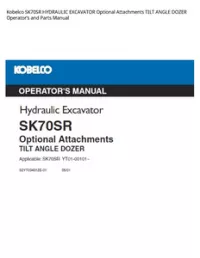 Kobelco SK70SR HYDRAULIC EXCAVATOR Optional Attachments TILT ANGLE DOZER Operator’s and Parts Manual preview