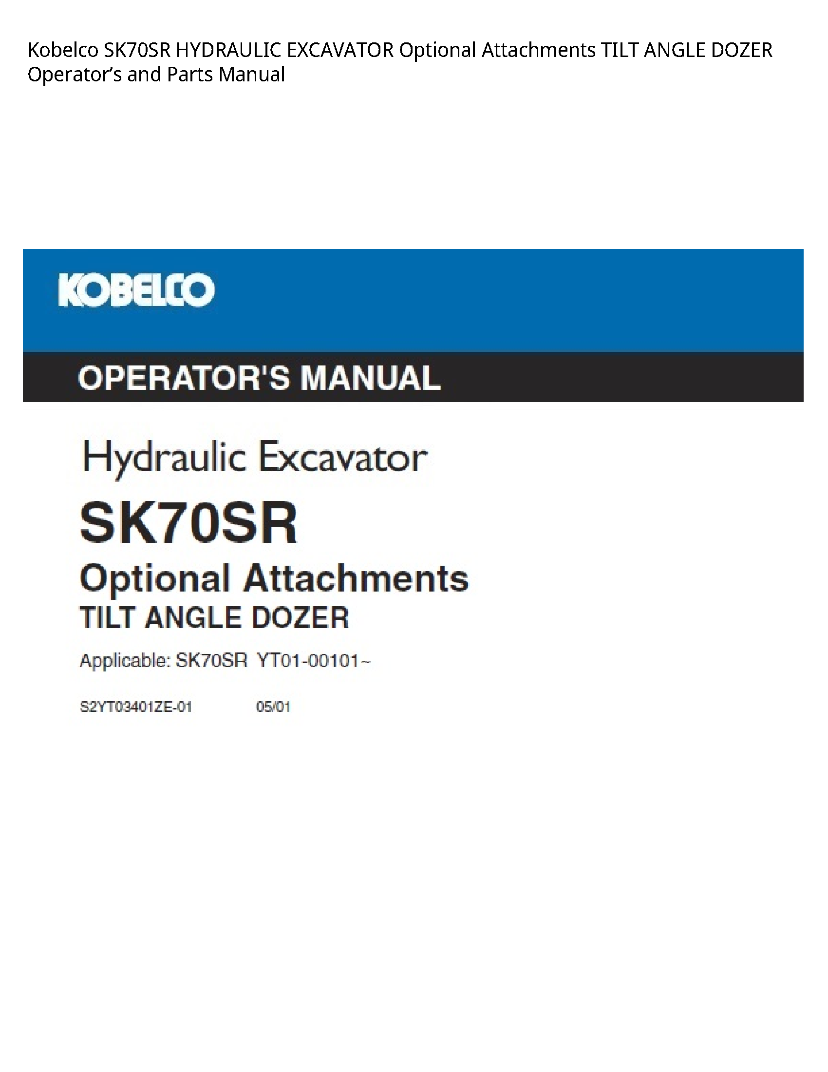 Kobelco SK70SR HYDRAULIC EXCAVATOR Optional Attachments TILT ANGLE DOZER Operator’s  Parts manual