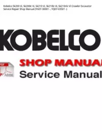 Kobelco Sk200 Vi  Sk200lc Vi  Sk210 Vi  Sk210lc Vi  Sk210nlc Vi Crawler Excavator Service Repair Shop Manual (YN07-30001 -  YQ07-03501 -) preview