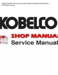 Kobelco SK25SR-2 Mini Excavator Service Repair Shop Manual (PV08-20001 -  PV09-22001 and up) preview