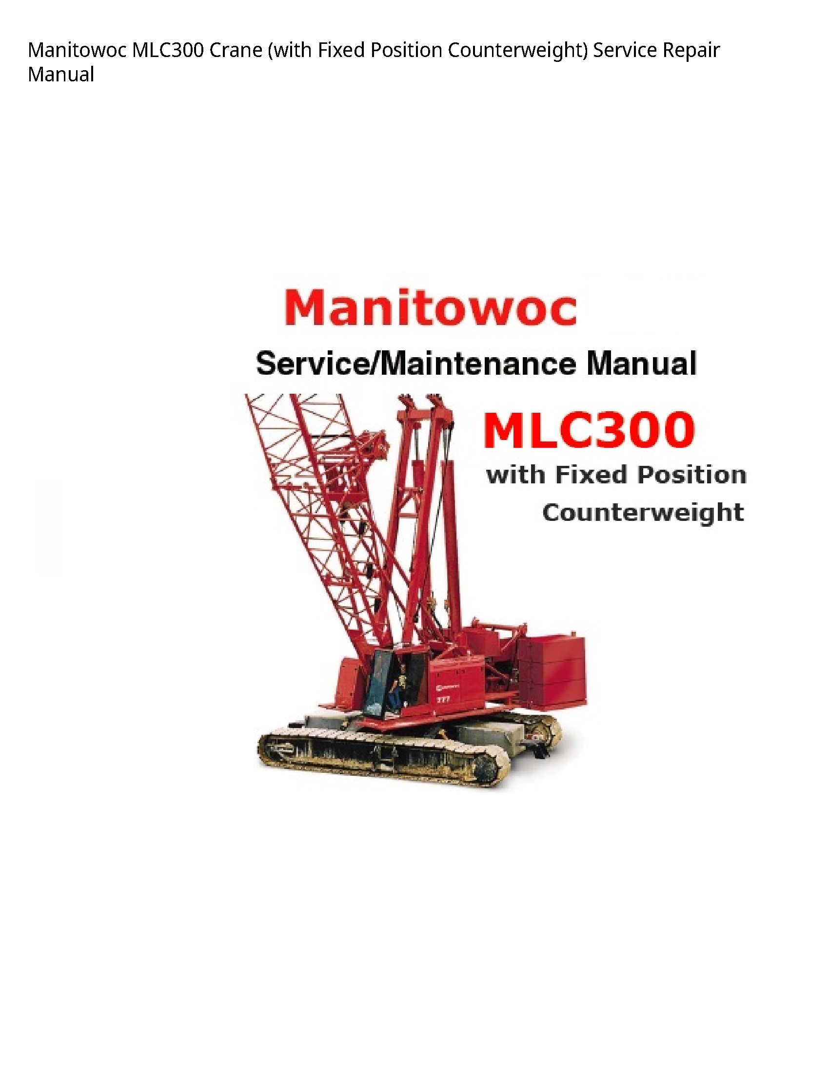 Manitowoc MLC300 Crane (with Fixed Position Counterweight) manual