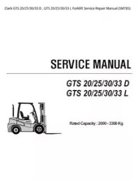 Clark GTS 20/25/30/33 D   GTS 20/25/30/33 L Forklift Service Repair Manual (SM783) preview