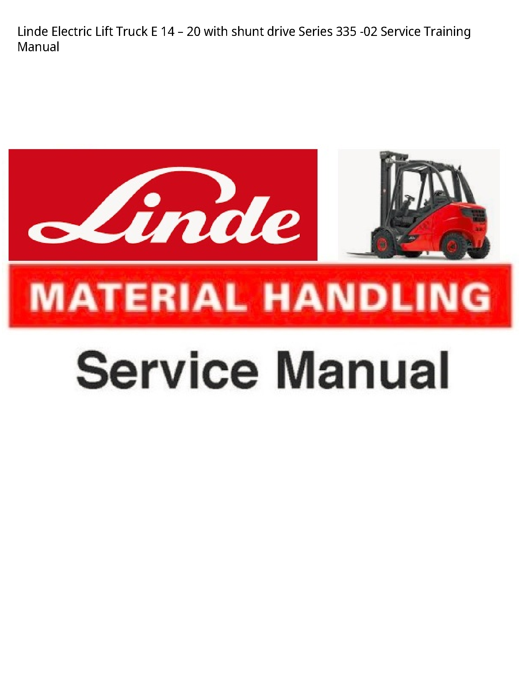 Linde 14 Electric Lift Truck with shunt drive Series Service Training manual