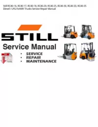Still RC40-16  RC40-17  RC40-18  RC40-20  RC40-25  RC40-30  RC40-33  RC40-35 Diesel / LPG Forklift Trucks Service Repair Manual preview
