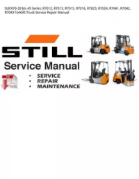 Still R70-20 bis 45 Series: R7012  R7013  R7015  R7016  R7023  R7024  R7041  R7042  R7043 Forklift Truck Service Repair Manual preview