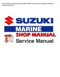 Suzuki Outboard Motor DF70A DF80A DF90A 4-Stroke Service Repair Workshop Manual 2009-2014 preview