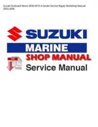 Suzuki Outboard Motor DF60 DF70 4-Stroke Service Repair Workshop Manual 2003-2008 preview