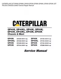 CATERPILLAR CAT DP40K DP40KL DP45K DP50K GP40K GP40KL GP45K GP50K LIFT TRUCKS CHASSIS & MAST Service Repair Manual preview