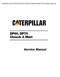 CATERPILLAR CAT DP60 DP70 LIFT TRUCKS CHASSIS & MAST Service Repair Manual preview