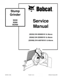 2009 Bobcat Stump Grinder SG30/SG60/SGX60 Service Repair Workshop Manual(SG30 S/N 005600101 & Above SG60 S/N 233000101 & Above SGX60 S/N A00700101 & Above) preview