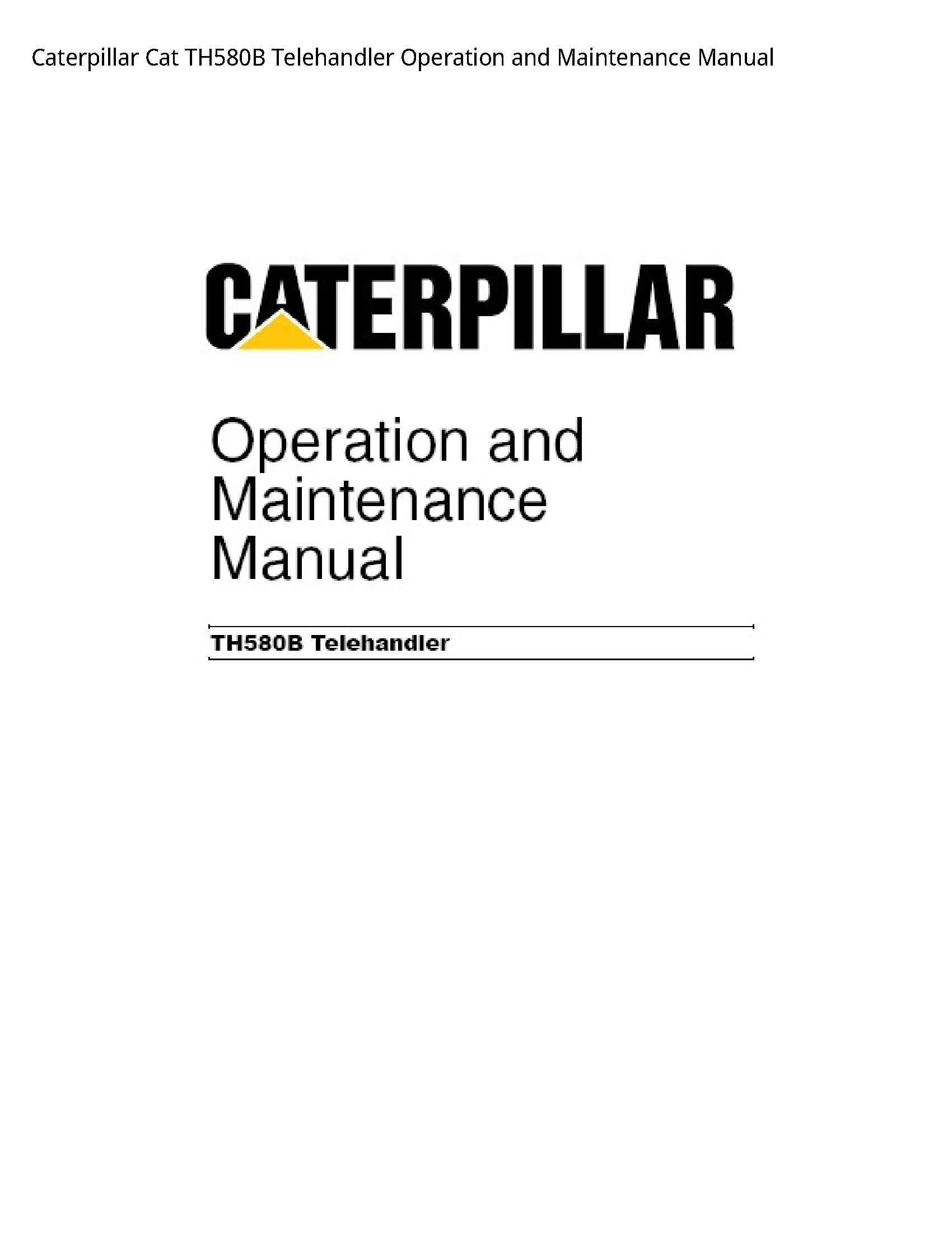 Caterpillar TH580B Cat Telehandler Operation  Maintenance manual