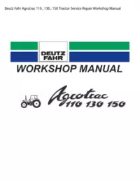 Deutz Fahr Agrotrac 110   130   150 Tractor Service Repair Workshop Manual preview