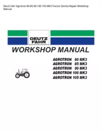 Deutz Fahr Agrotron 80-85-90-100-105 MK3 Tractor Service Repair Workshop Manual preview