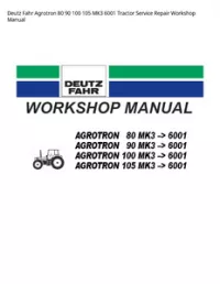 Deutz Fahr Agrotron 80 90 100 105 MK3 6001 Tractor Service Repair Workshop Manual preview