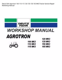 Deutz Fahr Agrotron 106 110 115 120 135 150 165 MK3 Tractor Service Repair Workshop Manual preview