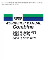 Deutz Fahr 5650 H 5660 HTS 5670 H 5670 HTS 5680 H 5690 HTS Combine Tractors Service Repair Workshop Manual preview