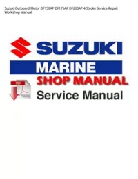 Suzuki Outboard Motor DF150AP DF175AP DF200AP 4-Stroke Service Repair Workshop Manual preview